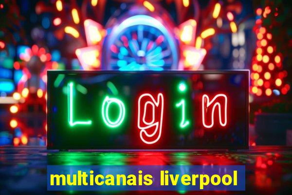 multicanais liverpool